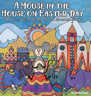 Gunter, Nate. A Mouse in the House on Easter Day - The Resurrection Rhyme of the Greatest Sunday. TGJS Publishing, 2022.