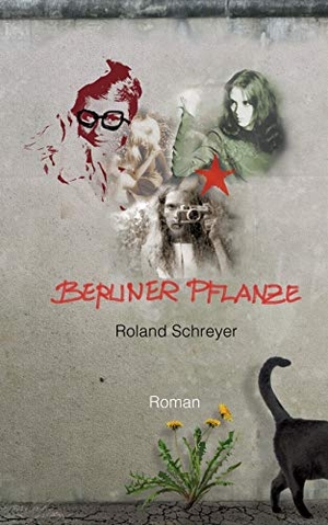 Schreyer, Roland. Berliner Pflanze. Books on Demand, 2017.