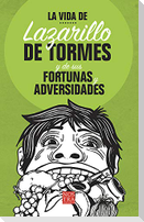 La Vida de Lazarillo de Tormés Y de Sus Fortunas Y Adversidades