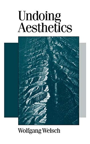 Welsch, Wolfgang / Andrew Inkpin. Undoing Aesthetics. Sage Publications UK, 1998.