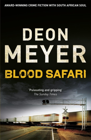 Meyer, Deon. Blood Safari. Hodder And Stoughton Ltd., 2012.