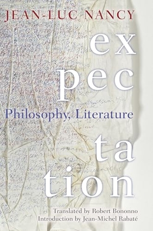 Nancy, Jean-Luc. Expectation - Philosophy, Literature. Fordham University Press, 2017.