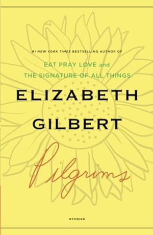 Gilbert, Elizabeth. Pilgrims. PENGUIN GROUP, 2007.