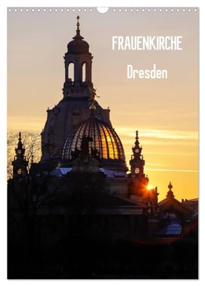 Jäger, Anette/Thomas. Frauenkirche Dresden (Wandkalender 2024 DIN A3 hoch), CALVENDO Monatskalender - Fotografien der Frauenkirche in Dresden. Calvendo Verlag, 2023.
