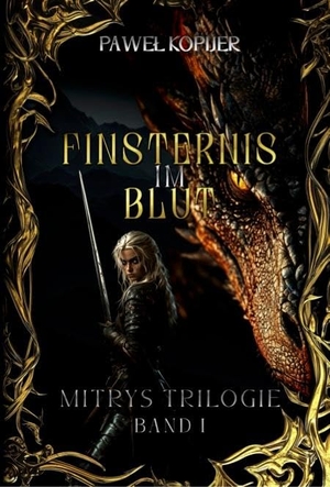 Kopijer, Pawel. Finsternis im Blut - Mitrys Trilogie - Band 1. S212 Projektentwicklungs , 2024.