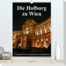 Die Hofburg zu WienAT-Version  (Premium, hochwertiger DIN A2 Wandkalender 2022, Kunstdruck in Hochglanz)