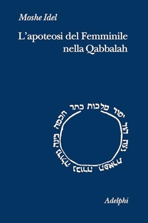 Idel, Moshe. L' apoteosi del femminile nella Qabbalah. Adelphi, 2024.