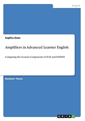 Dees, Sophia. Amplifiers in Advanced Learner English - Comparing the German Components of ICLE and LINDSEI. GRIN Verlag, 2020.