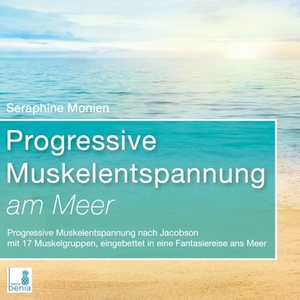 Monien, Seraphine. Progressive Muskelentspannung am Meer {Progressive Muskelentspannung, Jacobson, 17 Muskelgruppen} inkl. Fantasiereise - CD. Sera Benia Verlag GmbH, 2019.