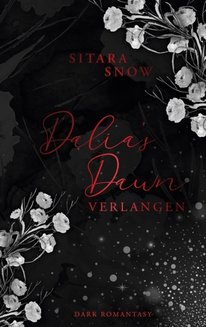 Snow, Sitara. Dalia's Dawn - Verlangen. Books on Demand, 2021.