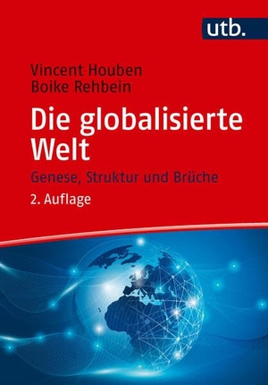 Houben, Vincent / Boike Rehbein. Die globalisierte Welt - Genese, Struktur und Zusammenhänge. UTB GmbH, 2026.
