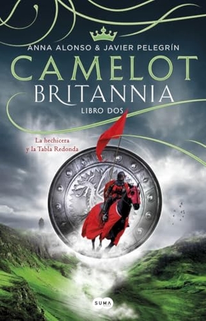Pelegrín Rodríguez, Javier / Ana Alonso. Camelot : la hechicera y la tabla redonda. Suma de Letras, 2016.