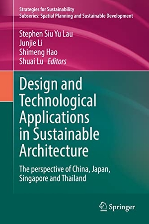 Lau, Stephen Siu Yu / Shuai Lu et al (Hrsg.). Design and Technological Applications in Sustainable Architecture - The perspective of China, Japan, Singapore and Thailand. Springer International Publishing, 2021.