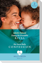 Dating His Irresistible Rival / Her Secret Baby Confession