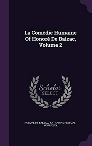 De Balzac, Honore. La Comedie Humaine of Honore de Balzac, Volume 2. Touchladybirdlucky Studios, 2015.