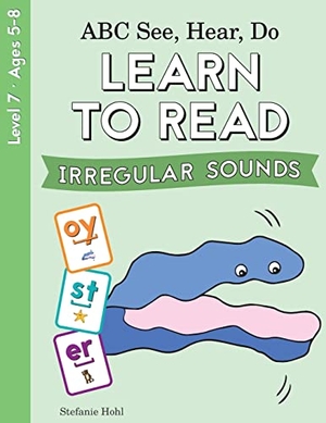 Hohl, Stefanie. ABC See, Hear, Do Level 7 - Learn to Read Irregular Sounds. Playful Learning Press, 2022.