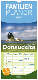 Familienplaner 2024 - Donaudelta - Europas großes Vogelparadies mit 5 Spalten (Wandkalender, 21 x 45 cm) CALVENDO