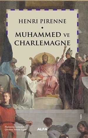 Pirenne, Henri. Muhammed ve Charlemagne. Alfa Basim Yayim Dagitim, 2024.
