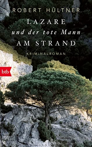 Hültner, Robert. Lazare und der tote Mann am Strand (Kommissar Lazare, Band 1) - Kriminalroman. Btb, 2022.