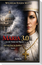 Maria 3.0 - Von der Nonne zur Päpstin - Roman