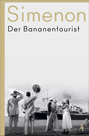 Simenon, Georges. Der Bananentourist - Die großen Romane. Atlantik Verlag, 2024.