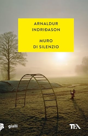 Indriðason, Arnaldur. Muro di silenzio. TEA, 2025.