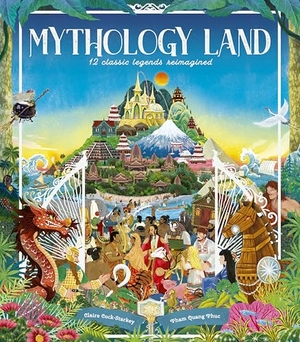 Cock-Starkey, Claire. Mythology Land - 12 Classic Legends Reimagined. Frances Lincoln Ltd, 2025.