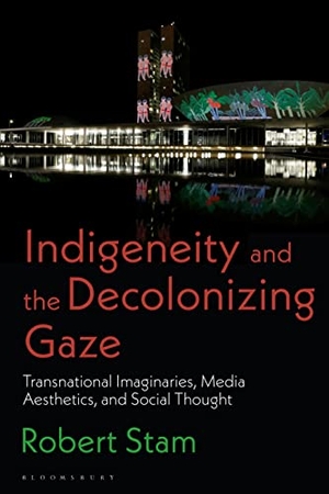 Stam, Robert. Indigeneity and the Decolonizing Gaze - Transnational Imaginaries, Media Aesthetics, and Social Thought. Bloomsbury Publishing PLC, 2023.