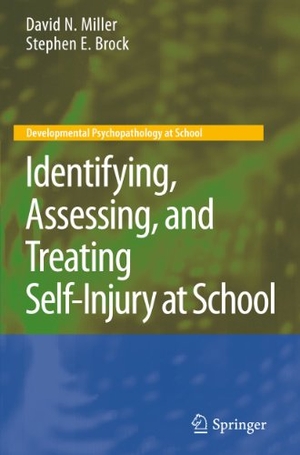 Brock, Stephen E. / David N. Miller. Identifying, Assessing, and Treating Self-Injury at School. Springer US, 2011.