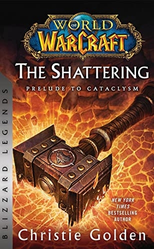 Golden, Christie. World of Warcraft - The Shattering - Prelude to Cataclysm : Blizzard Legends. Blizzard Entertainment HUB, 2023.