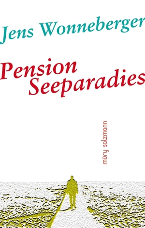 Wonneberger, Jens. Pension Seeparadies - Roman. Müry Salzmann Verlags Gmb, 2024.
