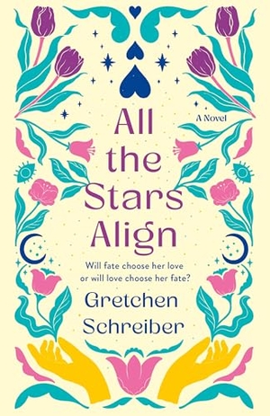Schreiber, Gretchen. All the Stars Align. St. Martin's Publishing Group, 2025.