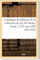 Catalogue de Tableaux Italiens, Flamands, Hollandais, Allemands Et Français: Composant l'Intéressante Collection de Feu M. Henry. Vente, 23-25 Mai 183