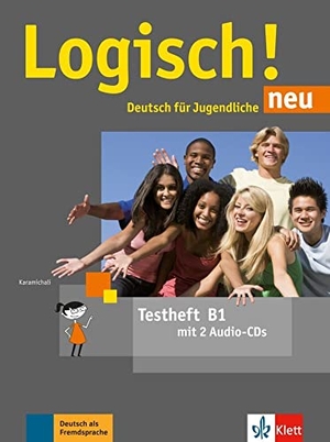 Karamichali, Ekaterini. Logisch! neu B1. Testheft mit 2 Audio-CDs - Deutsch für Jugendliche. Klett Sprachen GmbH, 2018.