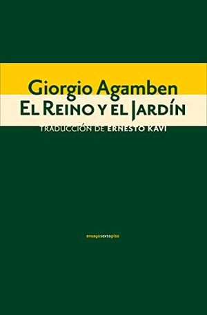 Agamben, Giorgio. El reino y el jardín. Editorial Sexto Piso, 2020.