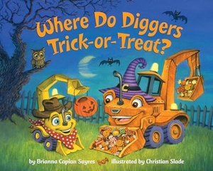 Sayres, Brianna Caplan. Where Do Diggers Trick-Or-Treat? - A Halloween Book for Kids and Toddlers. Random House Children's Books, 2021.