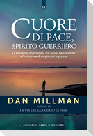 Cuore di pace, spirito guerriero. Le esperienze straordinarie che hanno dato impulso all'evoluzione di un giovane sognatore