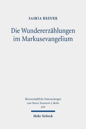 Breuer, Saskia. Die Wundererzählungen im Markusevangelium - Eine narratologische Analyse zur Erschließung eines soteriologischen Erzählprinzips. Mohr Siebeck GmbH & Co. K, 2024.