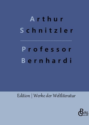 Schnitzler, Arthur. Professor Bernhardi. Gröls Verlag, 2022.