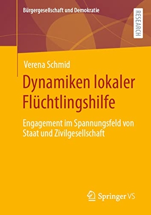 Schmid, Verena. Dynamiken lokaler Flüchtlingshilfe - Engagement im Spannungsfeld von Staat und Zivilgesellschaft. Springer Fachmedien Wiesbaden, 2022.