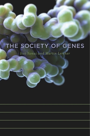 Yanai, Itai / Martin Lercher. The Society of Genes. Harvard University Press, 2016.