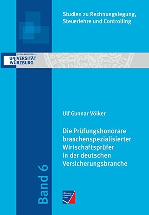 Völker, Ulf Gunnar. Die Prüfungshonorare branchenspezialisierter Wirtschaftsprüfer in der deutschen Versicherungsbranche. Würzburg University Press, 2021.
