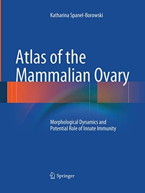 Spanel-Borowski, Katharina. Atlas of the Mammalian Ovary - Morphological Dynamics and Potential Role of Innate Immunity. Springer Berlin Heidelberg, 2016.