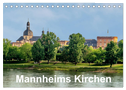 Mannheims Kirchen (Tischkalender 2024 DIN A5 quer), CALVENDO Monatskalender