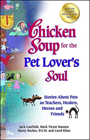 Canfield, Jack / Hansen, Mark Victor et al. Chicken Soup for the Pet Lover's Soul - Stories about Pets as Teachers, Healers, Heroes and Friends. Backlist, LLC - A Unit of Chicken Soup of the Soul Publishing LLC, 2012.