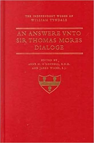 Tyndale, William. An Answer Unto Sir Thomas More's Dialogue. Catholic University of America Press, 2000.