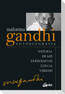 Mahatma Gandhi : autobiografía : historia de mis experiencias con la verdad