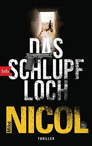 Nicol, Mike. Das Schlupfloch - Thriller. btb Taschenbuch, 2021.