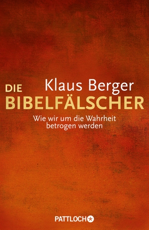 Berger, Klaus. Die Bibelfälscher - Wie wir um die Wahrheit betrogen werden. Pattloch Verlag GmbH + Co, 2013.