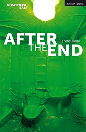 Kelly, Dennis. After the End. Bloomsbury Academic, 2022.